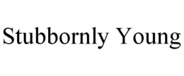 STUBBORNLY YOUNG trademark