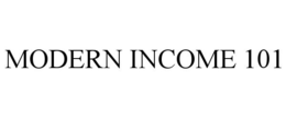 MODERN INCOME 101 trademark
