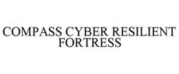 COMPASS CYBER RESILIENT FORTRESS trademark