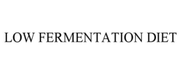 LOW FERMENTATION DIET trademark