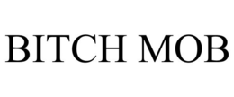 BITCH MOB trademark