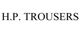 H.P. TROUSERS trademark