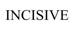 INCISIVE trademark