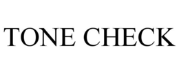 TONE CHECK trademark