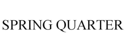 SPRING QUARTER trademark