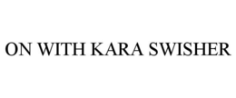 ON WITH KARA SWISHER trademark