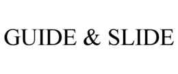GUIDE & SLIDE trademark