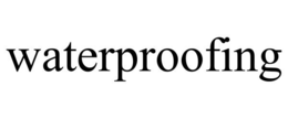 WATERPROOFING trademark