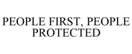 PEOPLE FIRST, PEOPLE PROTECTED trademark