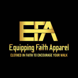 EFA EQUIPPING FAITH APPAREL CLOTHED IN FAITH TO ENCOURAGE YOUR WALK trademark