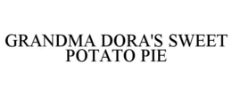 GRANDMA DORA'S SWEET POTATO PIE trademark