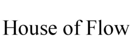 HOUSE OF FLOW trademark