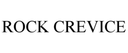 ROCK CREVICE trademark