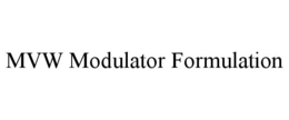 MVW MODULATOR FORMULATION trademark
