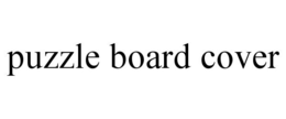 PUZZLE BOARD COVER trademark