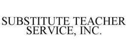 SUBSTITUTE TEACHER SERVICE, INC. trademark