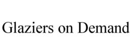GLAZIERS ON DEMAND trademark