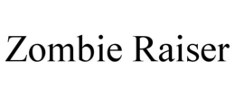 ZOMBIE RAISER trademark