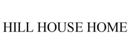 HILL HOUSE HOME trademark
