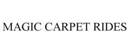 MAGIC CARPET RIDES trademark