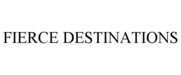 FIERCE DESTINATIONS trademark