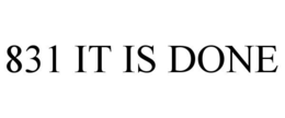 831 IT IS DONE trademark