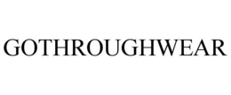GOTHROUGHWEAR trademark