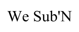 WE SUB'N trademark