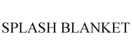 SPLASH BLANKET trademark