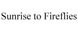SUNRISE TO FIREFLIES trademark