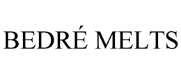 BEDRÉ MELTS trademark