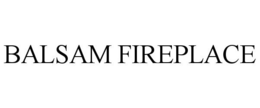 BALSAM FIREPLACE trademark