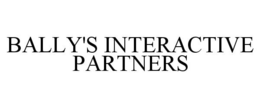 BALLY'S INTERACTIVE PARTNERS trademark