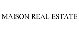 MAISON REAL ESTATE trademark