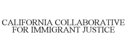 CALIFORNIA COLLABORATIVE FOR IMMIGRANT JUSTICE trademark