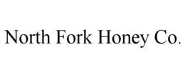 NORTH FORK HONEY CO. trademark