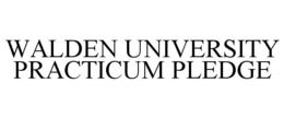 WALDEN UNIVERSITY PRACTICUM PLEDGE trademark