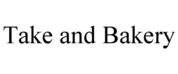 TAKE AND BAKERY trademark