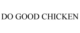 DO GOOD CHICKEN trademark
