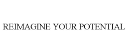 REIMAGINE YOUR POTENTIAL trademark