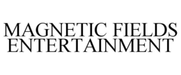 MAGNETIC FIELDS ENTERTAINMENT trademark