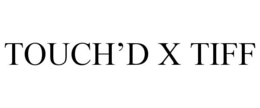 TOUCH'D X TIFF trademark