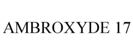 AMBROXYDE 17 trademark
