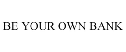 BE YOUR OWN BANK trademark