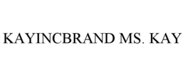KAYINCBRAND MS. KAY trademark