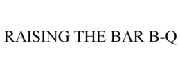 RAISING THE BAR B-Q trademark