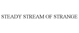 STEADY STREAM OF STRANGE trademark