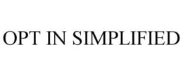 OPT IN SIMPLIFIED trademark