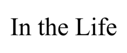 IN THE LIFE trademark