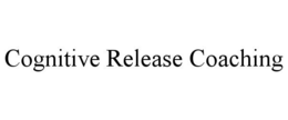 COGNITIVE RELEASE COACHING trademark